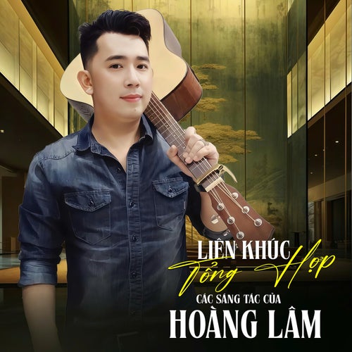 Liên Khúc Tổng Hợp Các Sáng Tác Của Hoàng Lâm