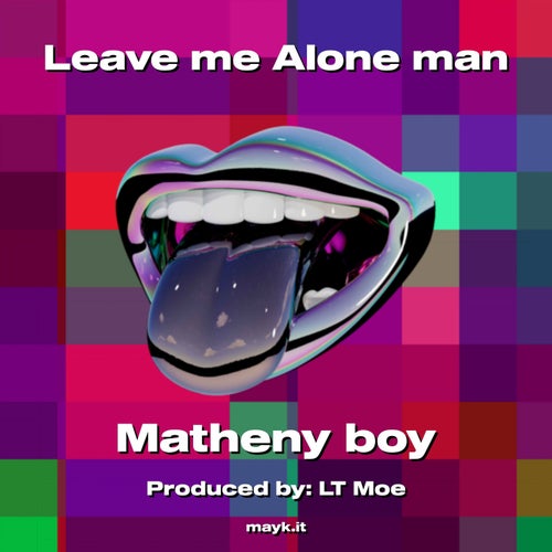 Leave me Alone man