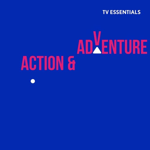 TV Essentials - Action & Adventure