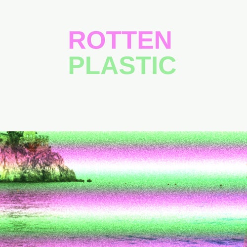 Rotten plastic