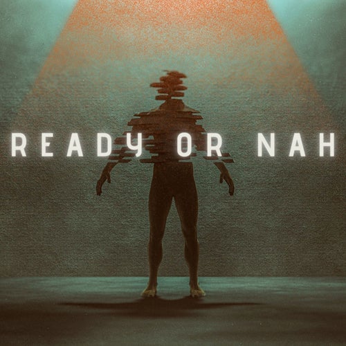 Ready Or Nah
