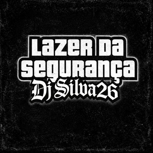LAZER DA SEGURANÇA