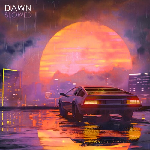 Dawn (Slowed)