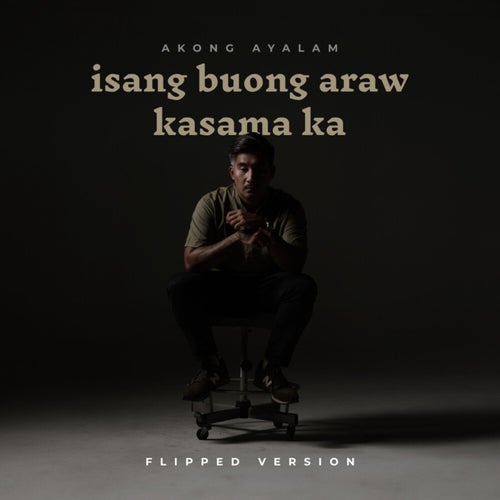 Isang Buong Araw Kasama Ka (Flipped Version)