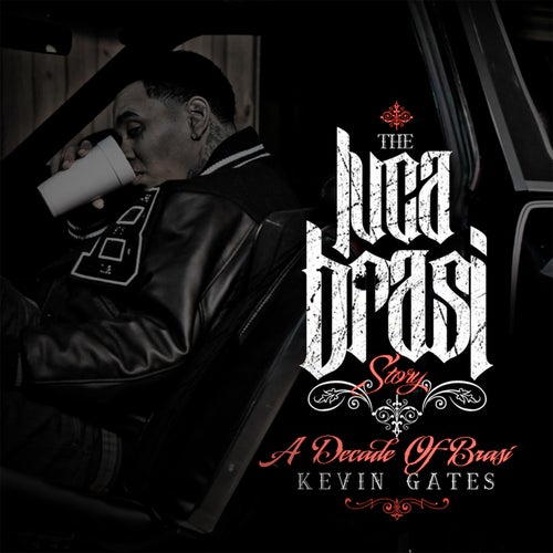 THE LUCA BRASI STORY (A DECADE OF BRASI) by Kevin Gates, Terrance Hines