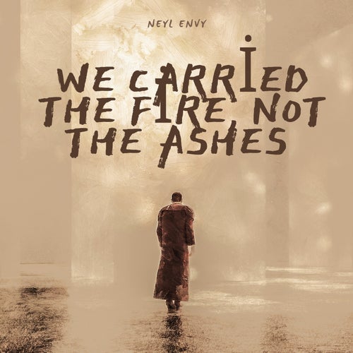 We Carried the Fire, Not the Ashes