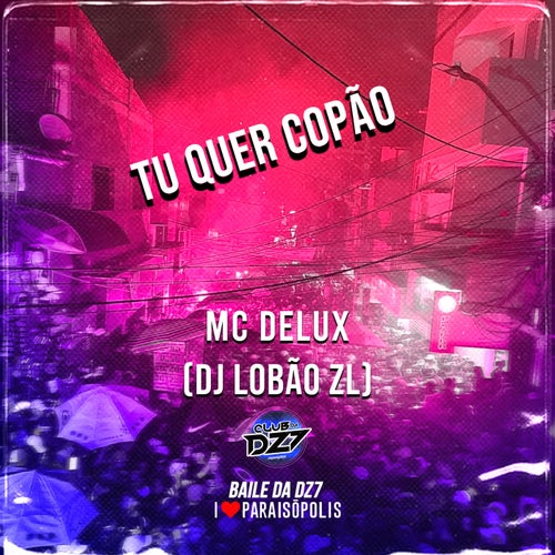 TU QUER COPAO (feat. MC Delux, DJ Lobao ZL)