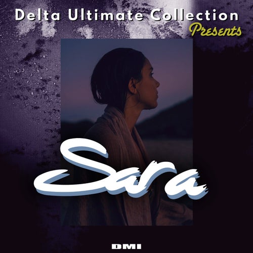 Delta Ultimate Collection Presents: Sara