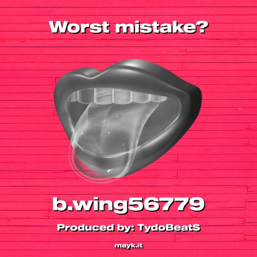 Worst mistake?