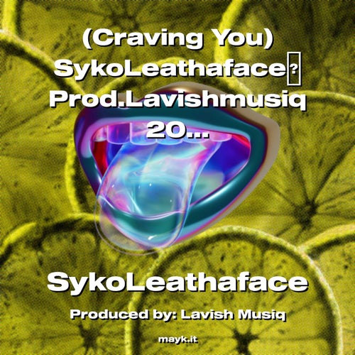 (Craving You) SykoLeathaface Prod.Lavishmusiq 2022