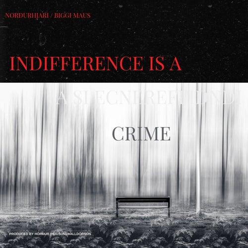 Indifference is a Crime