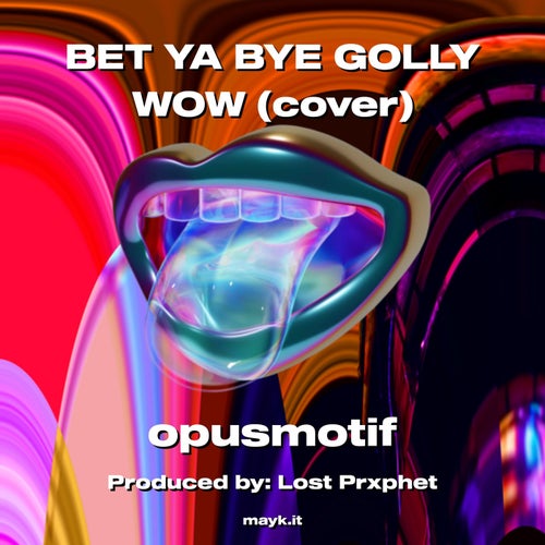 BET YA BYE GOLLY WOW (cover)
