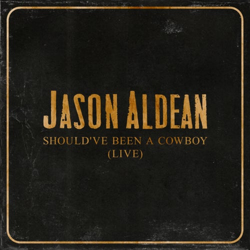 Should've Been A Cowboy (Live)