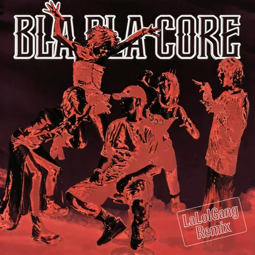 Bla Bla Core (LaLolGang Remix)