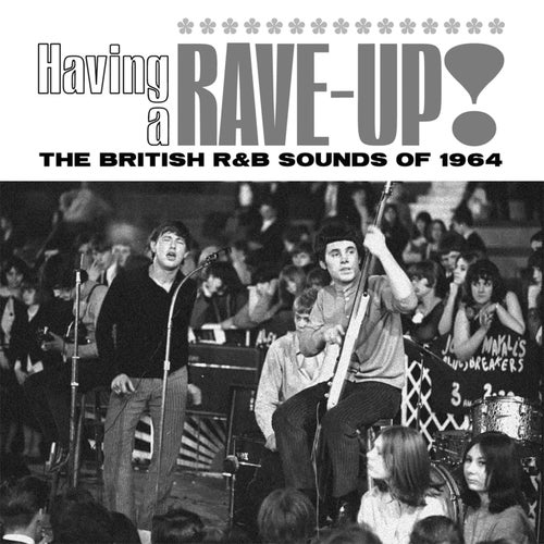 Having A Rave-Up! The British R&B Sound Of 1964 (Oak Version)