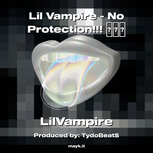 Lil Vampire - No Protection!!!