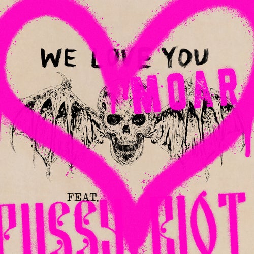 We Love You Moar (feat. Pussy Riot)