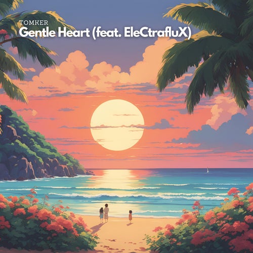 Gentle Heart (feat. EleCtrafluX)