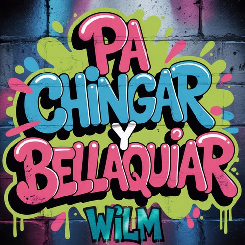 Pa Chingar y Bellaquiar