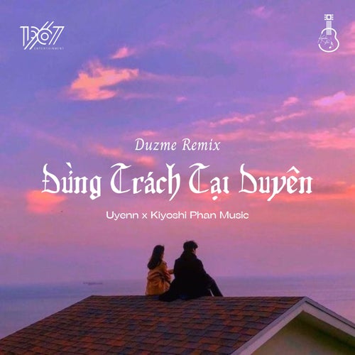 Đừng Trách Tại Duyên (Duzme Remix)