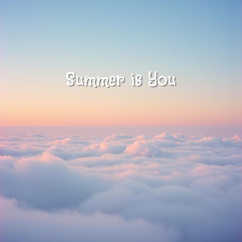 Summer is You