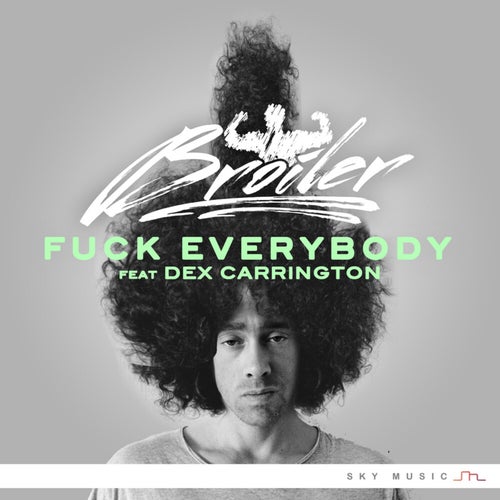 Fuck Everybody feat. Dex Carrington