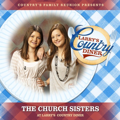 The Church Sisters at Larry's Country Diner (Live / Vol. 1)