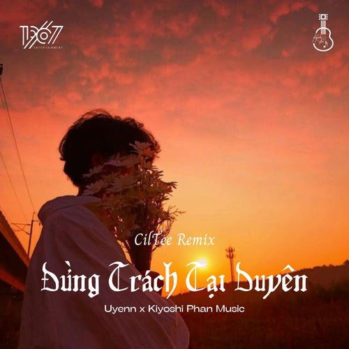 Đừng Trách Tại Duyên (CilTee Remix)