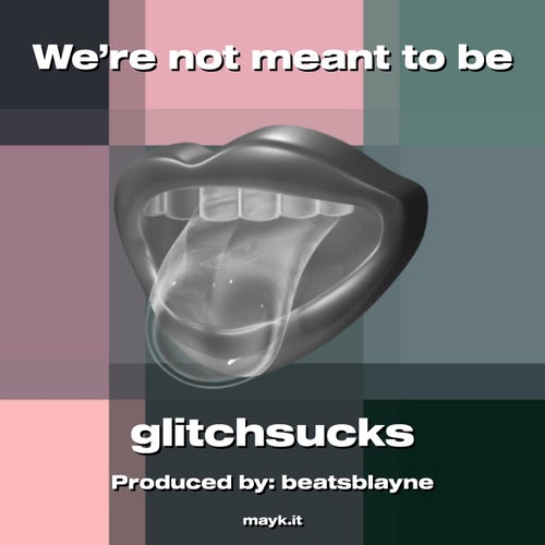 We’re not meant to be