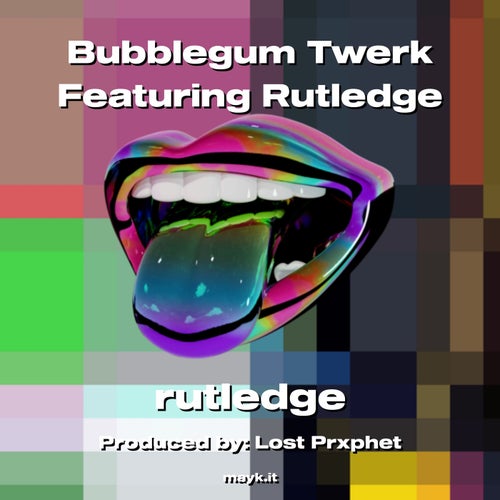 Bubblegum Twerk Featuring Rutledge