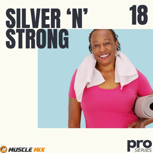 Silver N Strong, Vol. 18 - Nonstop, 32 Counts, 128 Bpm, Music for Fit Pros