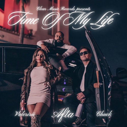 Time Of My Life (feat. Valeririi & Chuck)