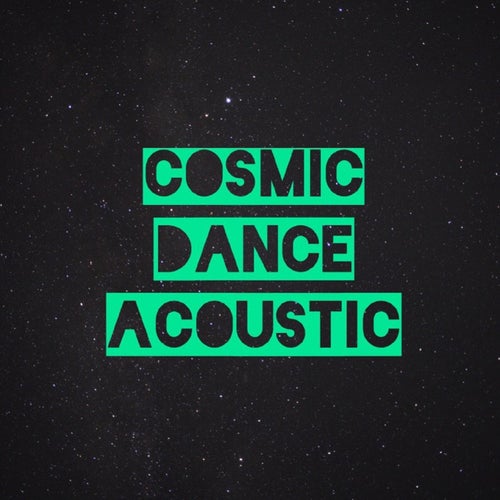 Cosmic Dance (Acoustic)