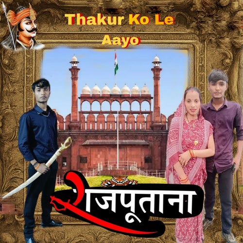 Thakur Ko Le Aayo Rajputana