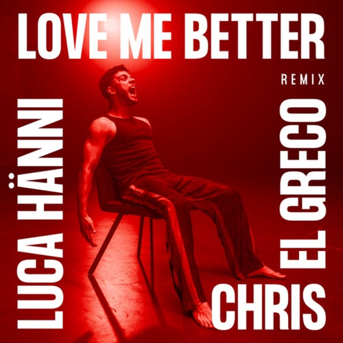 Love Me Better (Chris El Greco Remix)