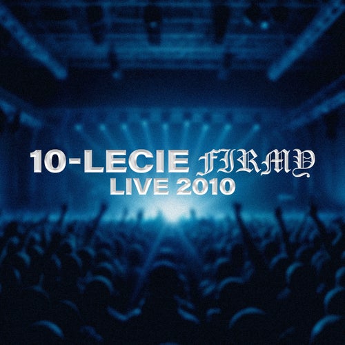 10 - Lecie FIRMY (Live 2010)