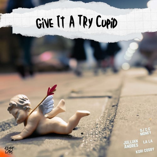 Give It A Try Cupid (feat. La La, DJ C Money & Kori Cosby)