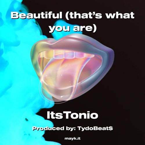 Beautiful (that’s what you are)