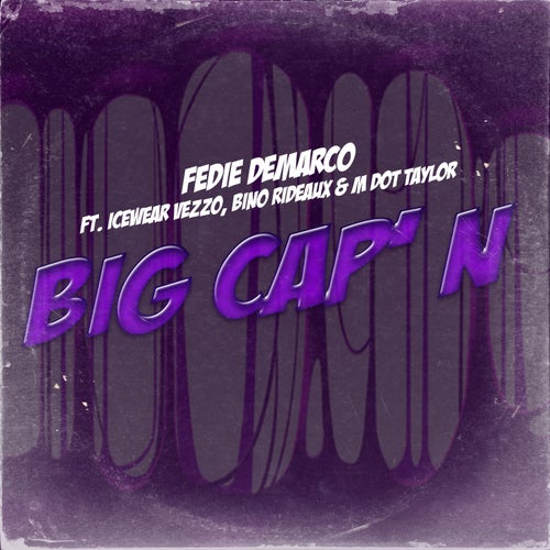 Big Cap'N (feat. Icewear Vezzo, M Dot Taylor & Bino Rideaux)