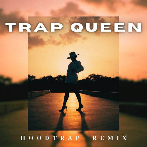 Trap Queen (Hoodtrap Remix)