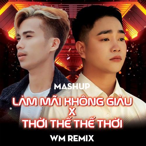 Mashup Làm Mãi Không Giàu x Thời Thế Thế Thời (Beat WM Remix)