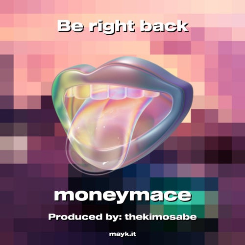 Be right back