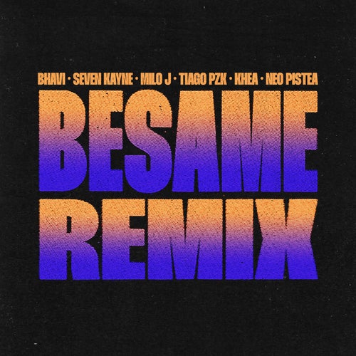 BESAME (feat. Tiago PZK, Khea & Neo Pistea) (Remix)