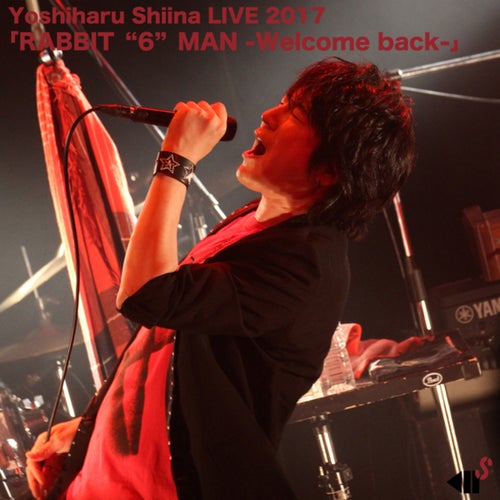 Yoshiharu Shiina Live 2017 [Rabbit "6" Man - Welcome Back - ]