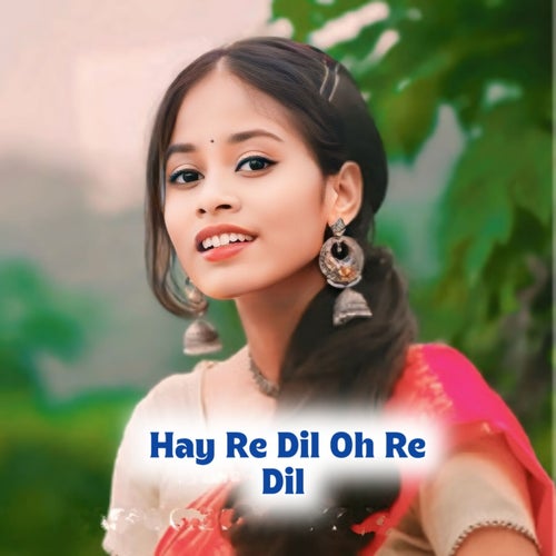 Hay Re Dil Oh Re Dil