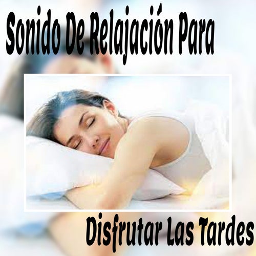 Sonido de Relajacion para Disfrutar las Tardes