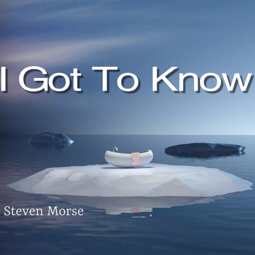 I Got To Know