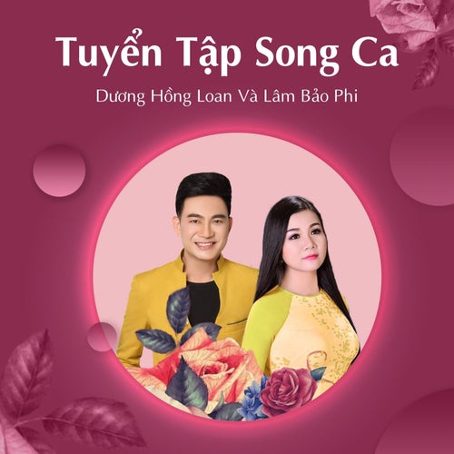 Tuyển Tập Song Ca Dương Hồng Loan Và Lâm Bảo Phi