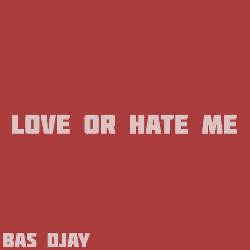 Love Or Hate Me