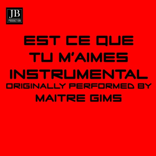 Est-ce Que Tu M'aimes - Instrumental Originaly Performed By Maitre Gims